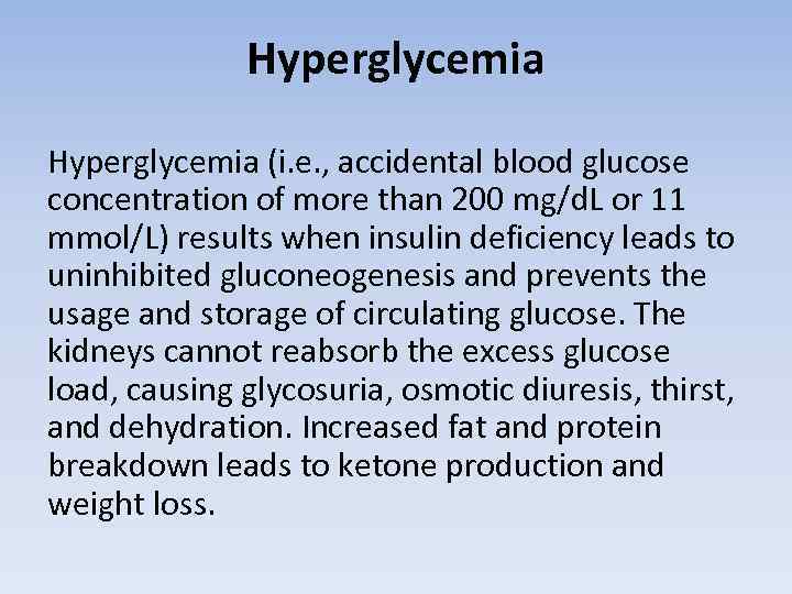 Hyperglycemia (i. e. , accidental blood glucose concentration of more than 200 mg/d. L