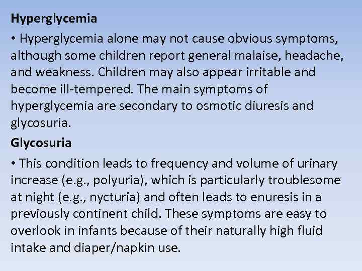 Hyperglycemia • Hyperglycemia alone may not cause obvious symptoms, although some children report general