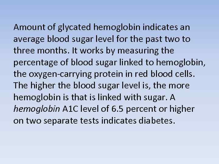 Amount of glycated hemoglobin indicates an average blood sugar level for the past two