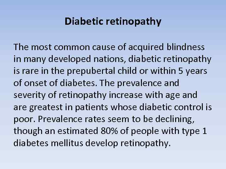 Diabetic retinopathy The most common cause of acquired blindness in many developed nations, diabetic