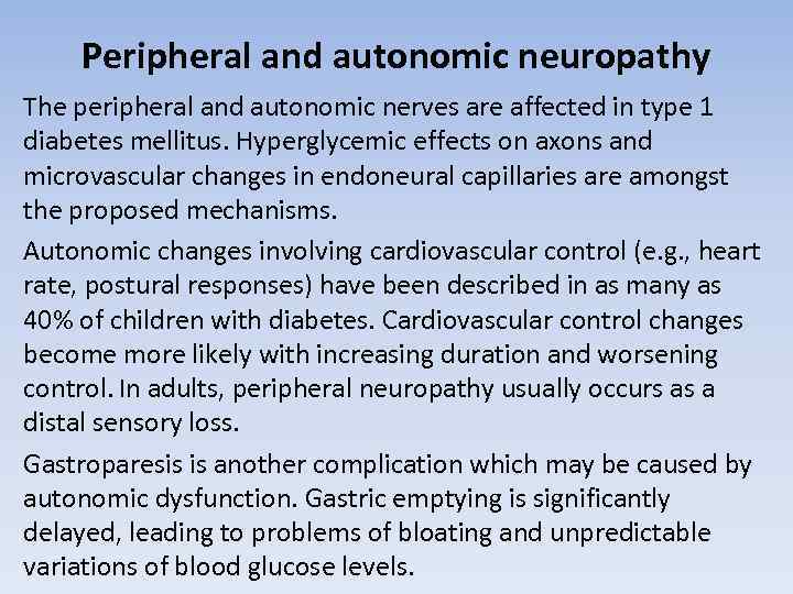 Peripheral and autonomic neuropathy The peripheral and autonomic nerves are affected in type 1
