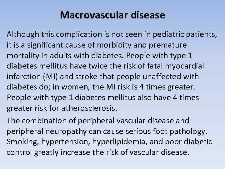 Macrovascular disease Although this complication is not seen in pediatric patients, it is a