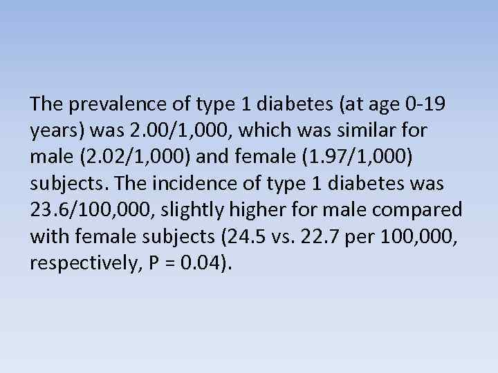 The prevalence of type 1 diabetes (at age 0 -19 years) was 2. 00/1,