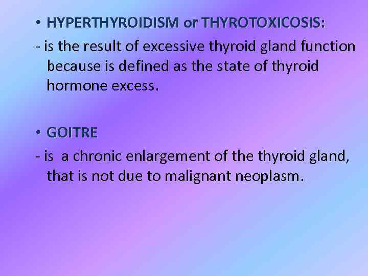  • HYPERTHYROIDISM or THYROTOXICOSIS: - is the result of excessive thyroid gland function