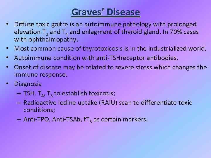 Graves’ Disease • Diffuse toxic goitre is an autoimmune pathology with prolonged elevation T