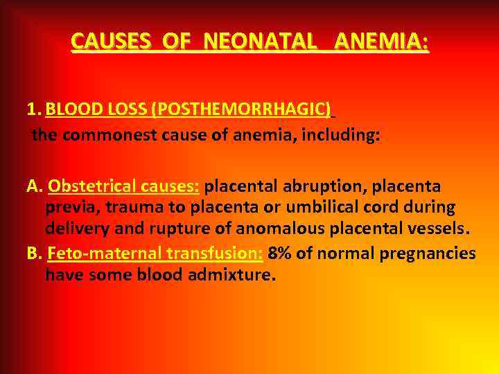 CAUSES OF NEONATAL ANEMIA: 1. BLOOD LOSS (POSTHEMORRHAGIC) the commonest cause of anemia, including: