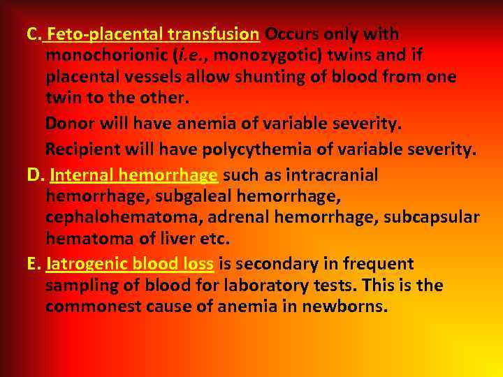 C. Feto-placental transfusion Occurs only with monochorionic (i. e. , monozygotic) twins and if
