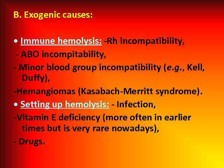 B. Exogenic causes: • Immune hemolysis: -Rh incompatibility, - ABO incompitability, - Minor blood