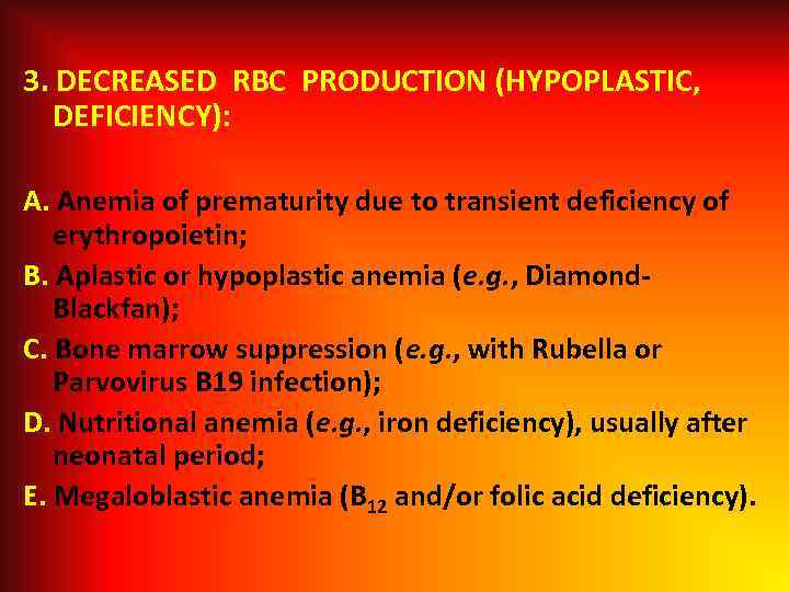 3. DECREASED RBC PRODUCTION (HYPOPLASTIC, DEFICIENCY): A. Anemia of prematurity due to transient deficiency