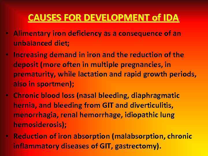 CAUSES FOR DEVELOPMENT of IDA • Alimentary iron deficiency as a consequence of an