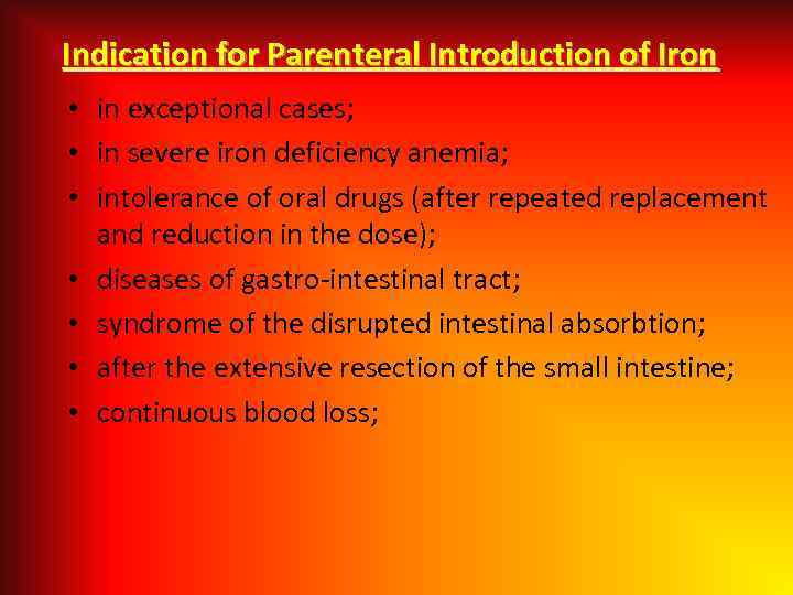 Indication for Parenteral Introduction of Iron • in exceptional cases; • in severe iron