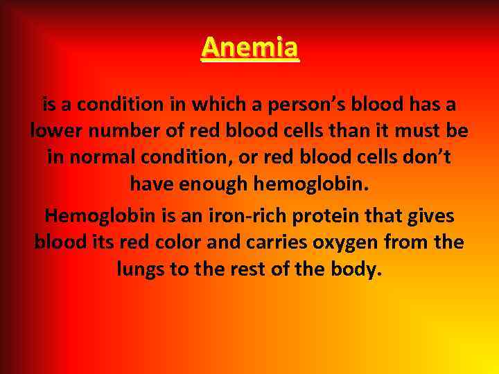 Anemia is a condition in which a person’s blood has a lower number of