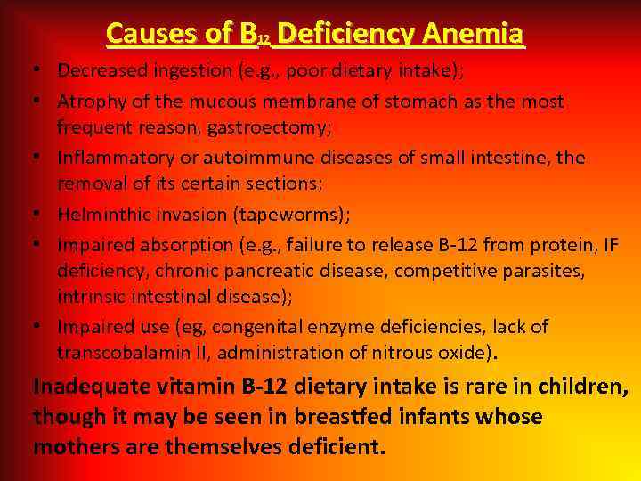 Causes of B Deficiency Anemia 12 • Decreased ingestion (e. g. , poor dietary
