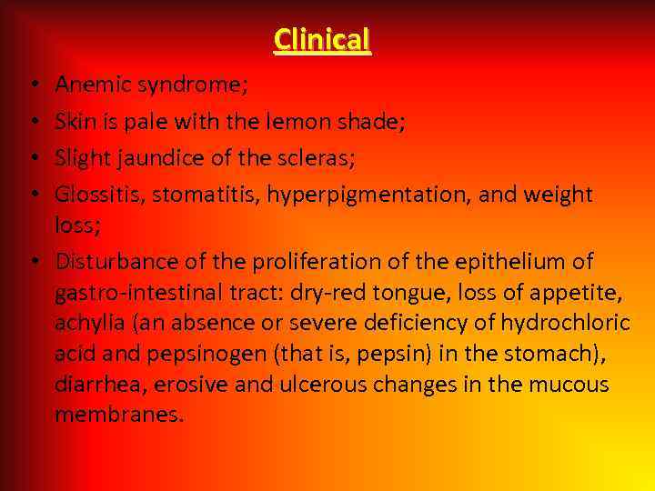Clinical Anemic syndrome; Skin is pale with the lemon shade; Slight jaundice of the