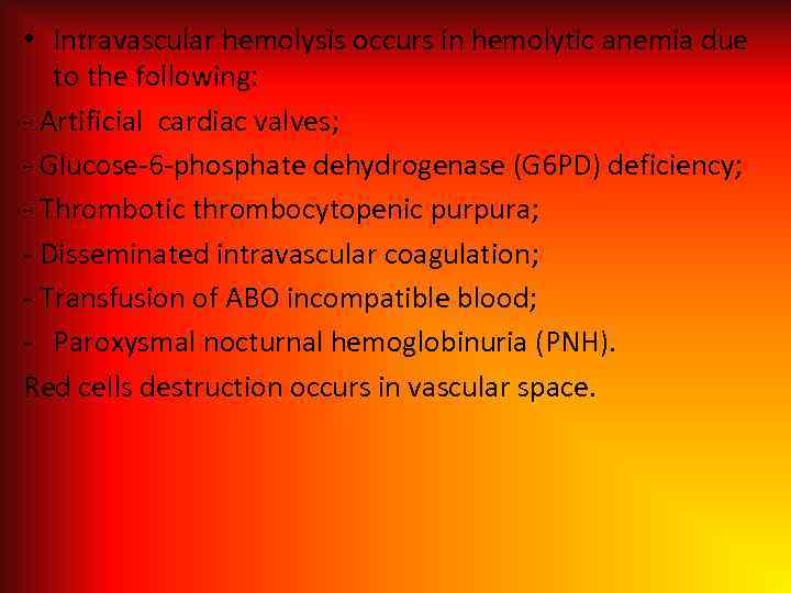  • Intravascular hemolysis occurs in hemolytic anemia due to the following: - Artificial