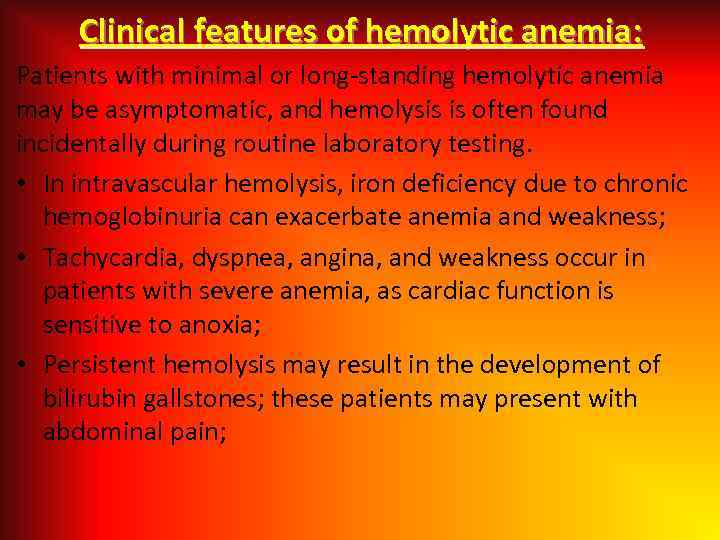 Clinical features of hemolytic anemia: Patients with minimal or long-standing hemolytic anemia may be