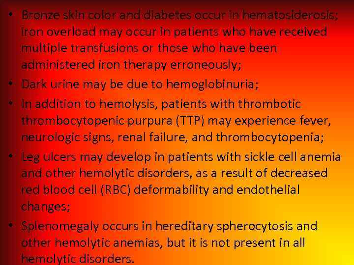  • Bronze skin color and diabetes occur in hematosiderosis; iron overload may occur