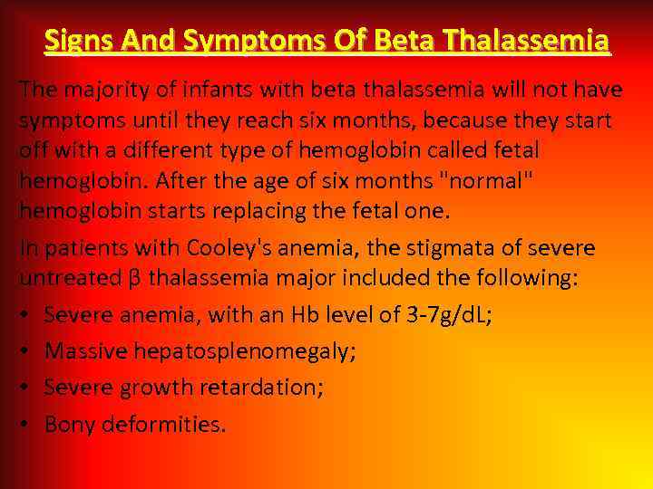Signs And Symptoms Of Beta Thalassemia The majority of infants with beta thalassemia will