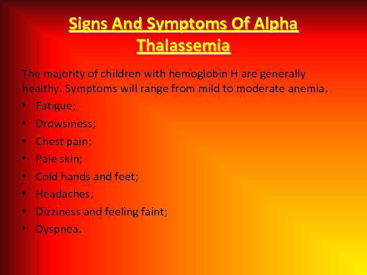 Signs And Symptoms Of Alpha Thalassemia The majority of children with hemoglobin H are