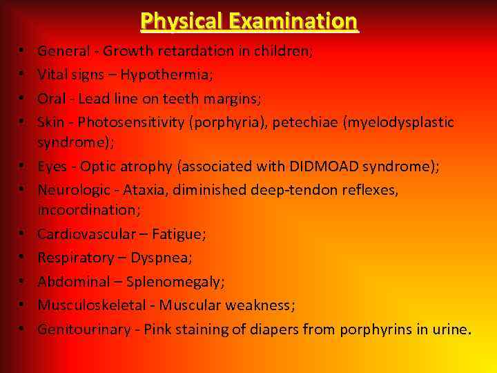 Physical Examination • • • General - Growth retardation in children; Vital signs –