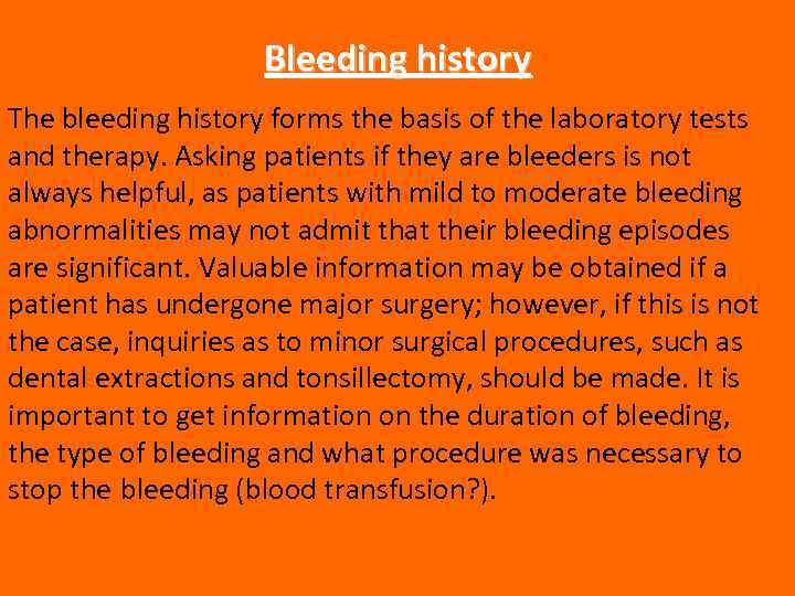 Bleeding history The bleeding history forms the basis of the laboratory tests and therapy.