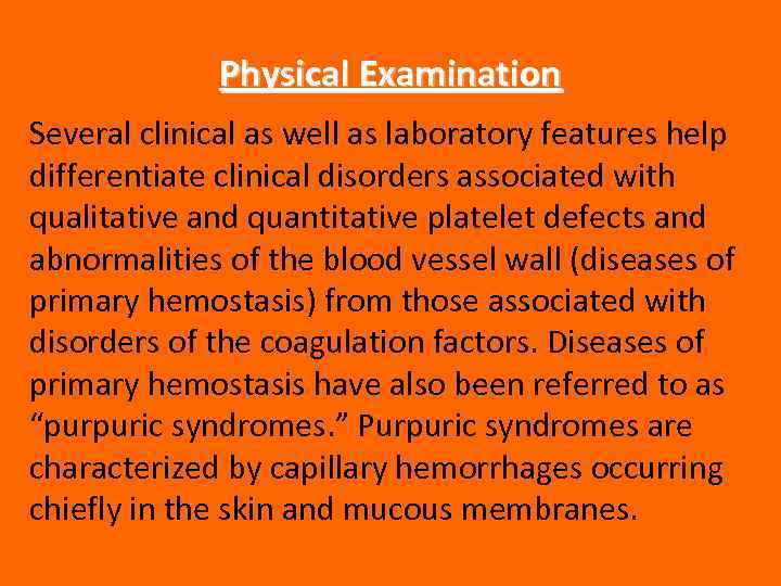 Physical Examination Several clinical as well as laboratory features help differentiate clinical disorders associated