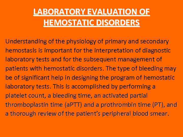 LABORATORY EVALUATION OF HEMOSTATIC DISORDERS Understanding of the physiology of primary and secondary hemostasis