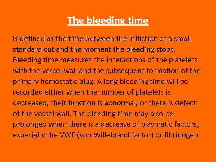 The bleeding time is defined as the time between the infliction of a small