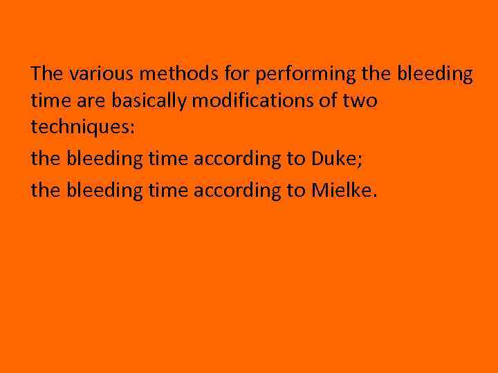 The various methods for performing the bleeding time are basically modifications of two techniques: