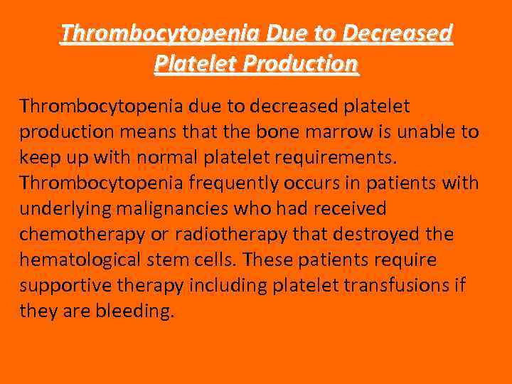 Thrombocytopenia Due to Decreased Platelet Production Thrombocytopenia due to decreased platelet production means that