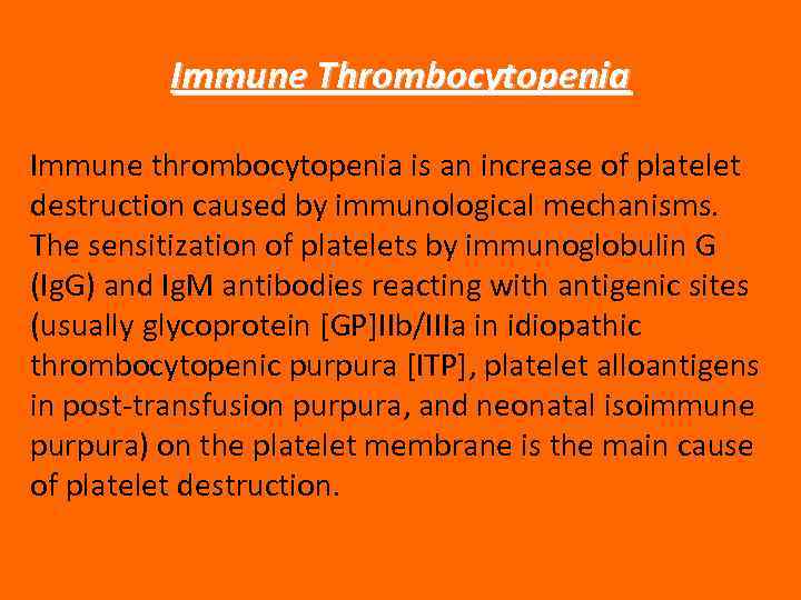 Immune Thrombocytopenia Immune thrombocytopenia is an increase of platelet destruction caused by immunological mechanisms.