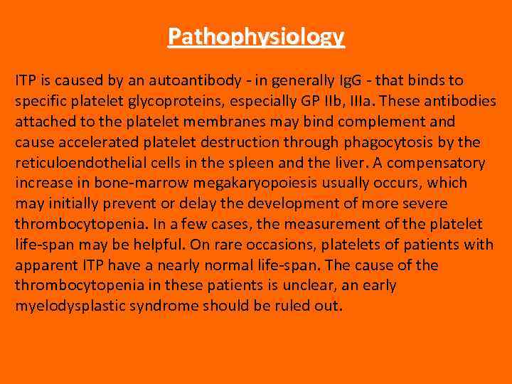 Pathophysiology ITP is caused by an autoantibody - in generally Ig. G - that