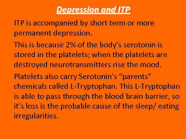 Depression and ITP is accompanied by short term or more permanent depression. This is