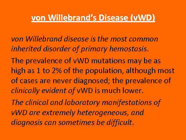 von Willebrand’s Disease (v. WD) von Willebrand disease is the most common inherited disorder