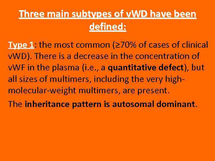 Three main subtypes of v. WD have been defined: Type 1: the most common