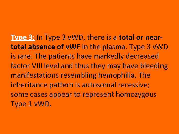 Type 3: In Type 3 v. WD, there is a total or neartotal absence