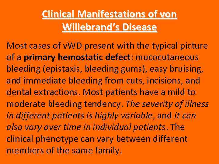 Clinical Manifestations of von Willebrand’s Disease Most cases of v. WD present with the