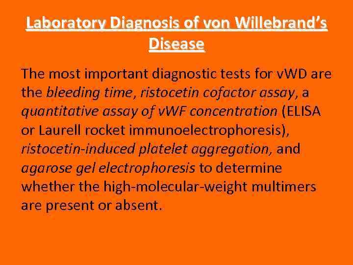 Laboratory Diagnosis of von Willebrand’s Disease The most important diagnostic tests for v. WD