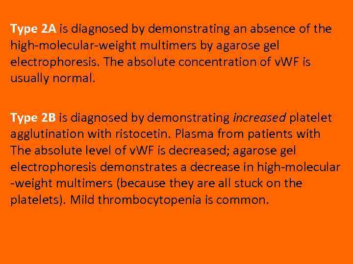 Type 2 A is diagnosed by demonstrating an absence of the high-molecular-weight multimers by