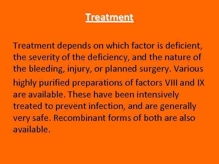 Treatment depends on which factor is deficient, the severity of the deficiency, and the