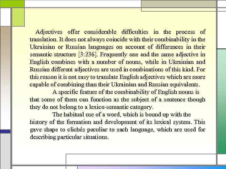 Adjectives offer considerable difficulties in the process of translation. It does not always coincide