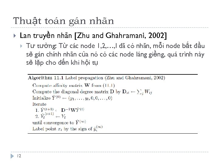 Thuật toán gán nhãn Lan truyền nhãn [Zhu and Ghahramani, 2002] 12 Tư tưởng: