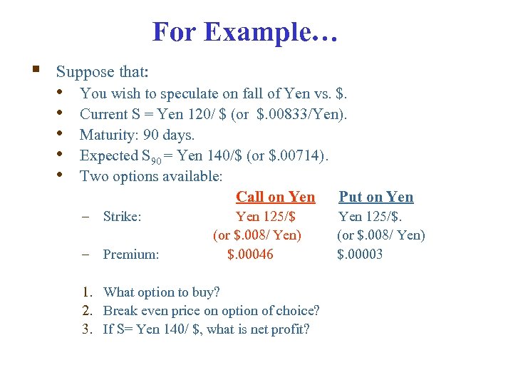 For Example… § Suppose that: • • • You wish to speculate on fall