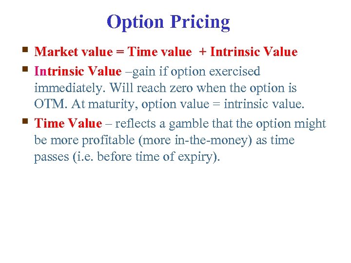 Option Pricing § Market value = Time value + Intrinsic Value § Intrinsic Value