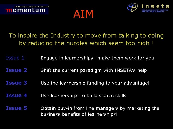 AIM To inspire the Industry to move from talking to doing by reducing the