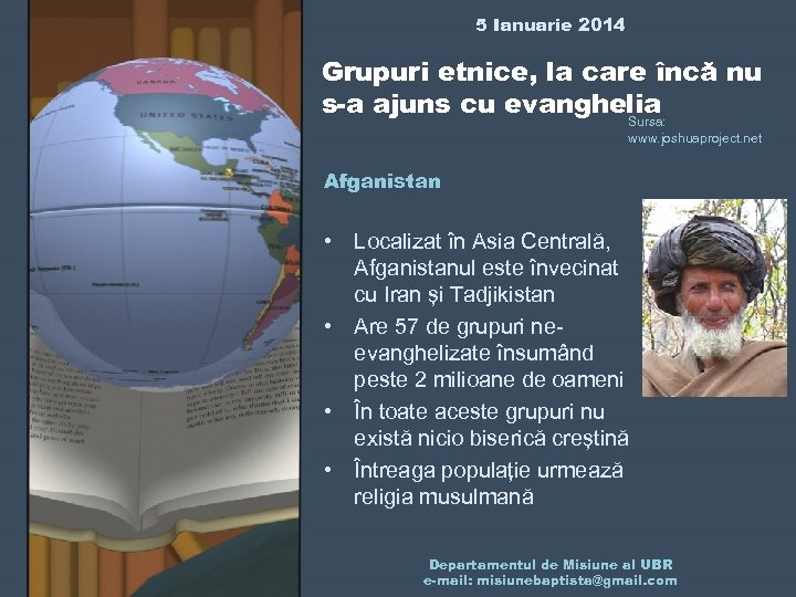 5 Ianuarie 2014 Grupuri etnice, la care încă nu s-a ajuns cu evanghelia Sursa: