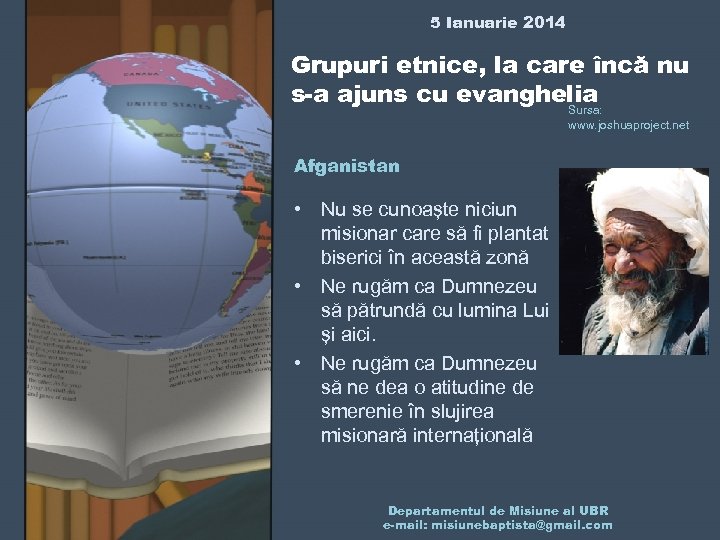 5 Ianuarie 2014 Grupuri etnice, la care încă nu s-a ajuns cu evanghelia Sursa: