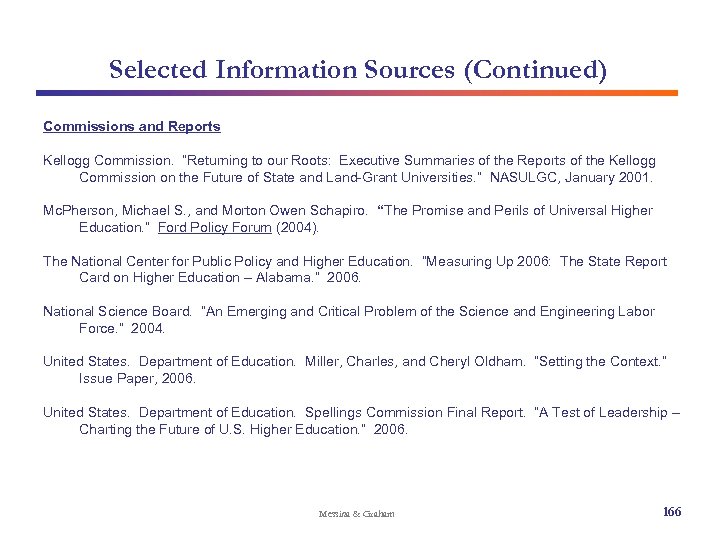 Selected Information Sources (Continued) Commissions and Reports Kellogg Commission. “Returning to our Roots: Executive