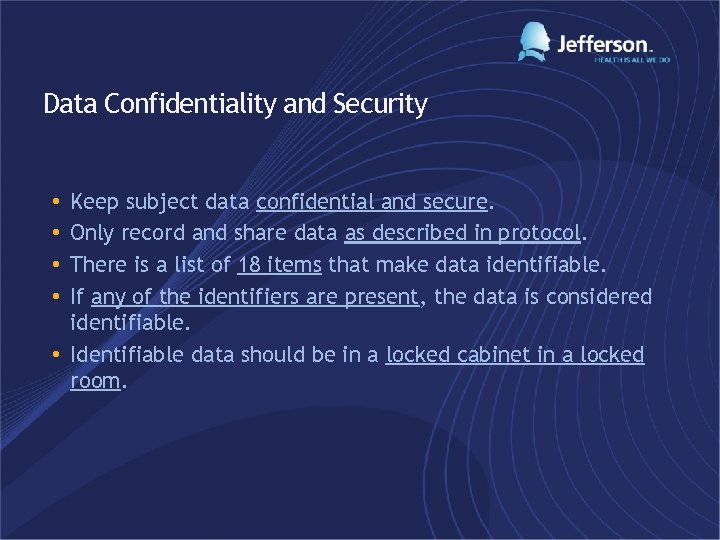 Data Confidentiality and Security Keep subject data confidential and secure. Only record and share
