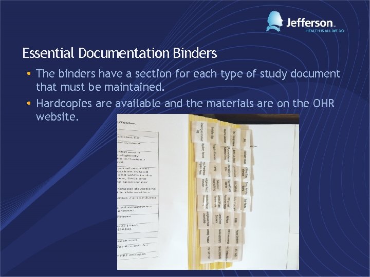 Essential Documentation Binders • The binders have a section for each type of study